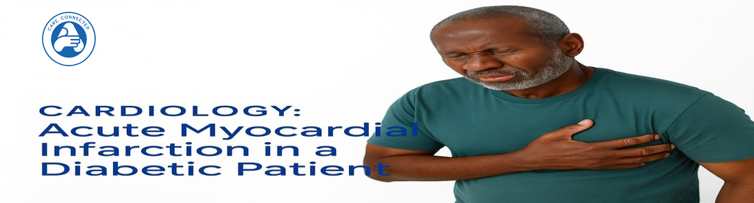Cardiology: Acute Myocardial Infarction in a Diabetic Patient